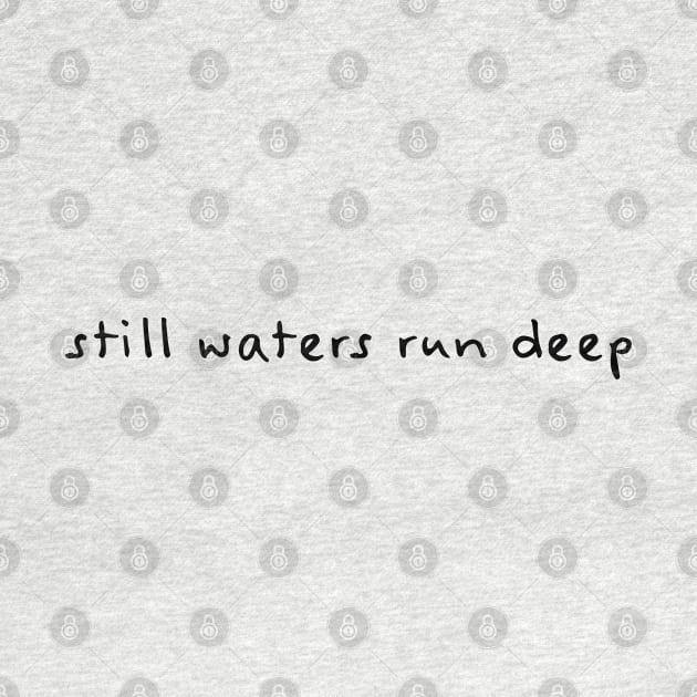 Still Waters Run Deep by Teravitha